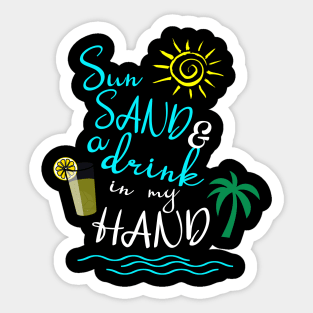 Sun Sand And A Drink In My Hand Sticker